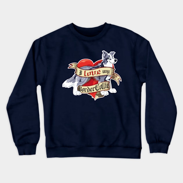 I Love My Border Collie - Blue Merle Crewneck Sweatshirt by DoggyGraphics
